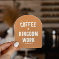 Coffee + Kingdom Work™ Sticker